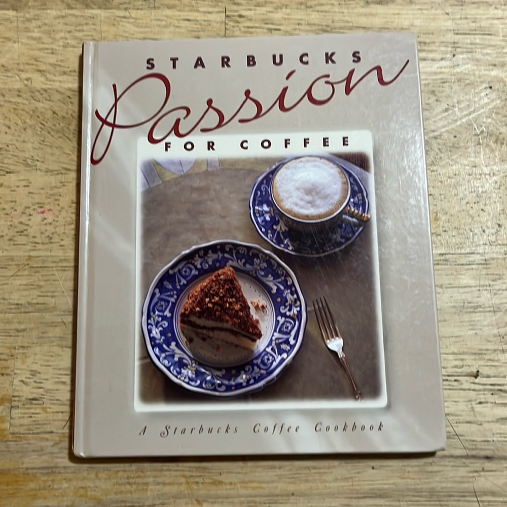 Starbucks Passion for Coffee A Starbucks Coffee Cookbook